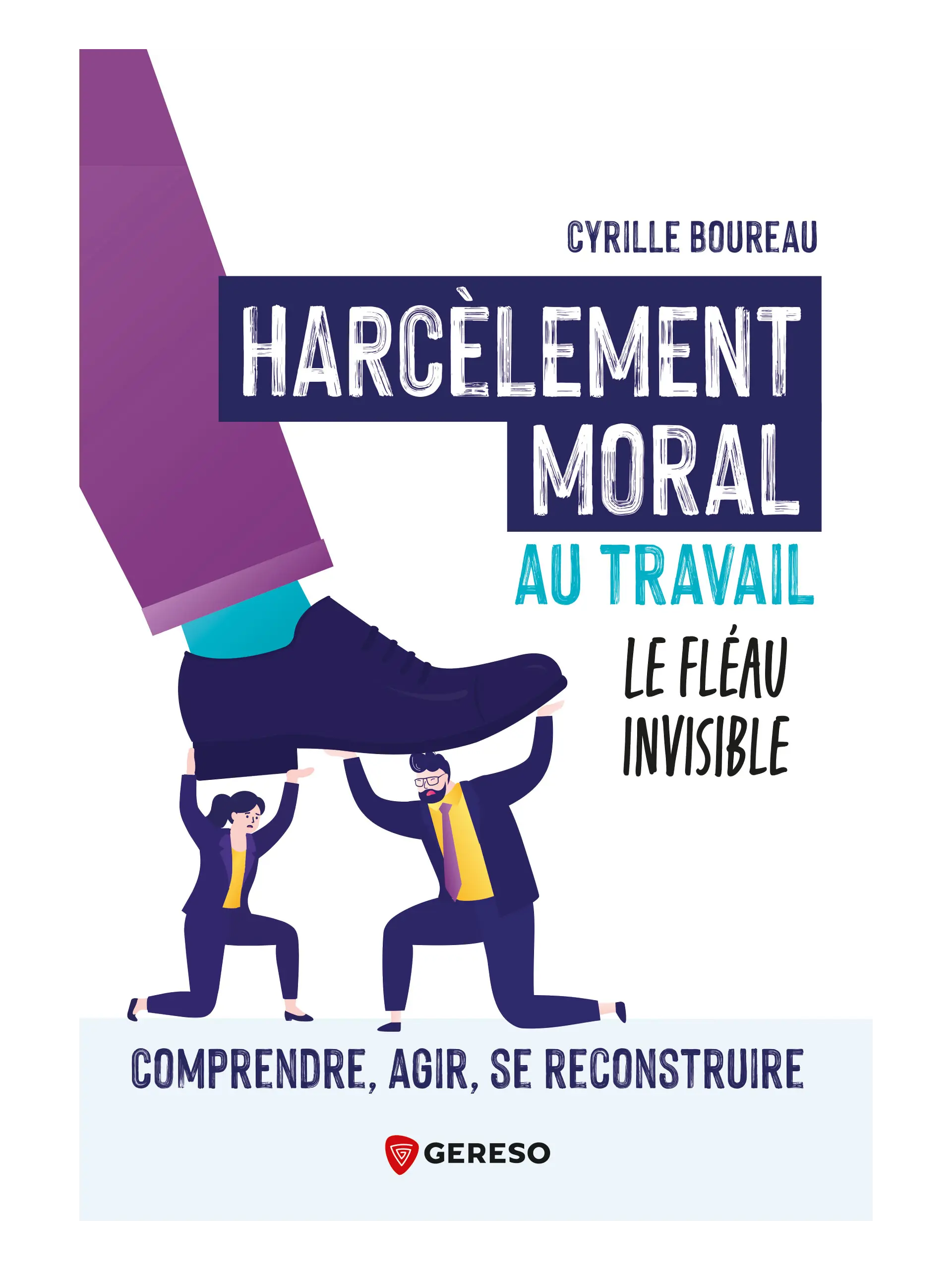 Harcèlement moral au travail, le fléau invisible